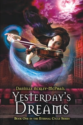 Yesterday's Dreams by Ackley-McPhail, Danielle