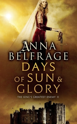 Days of Sun and Glory: The King's Greatest Enemy #2 by Belfrage, Anna