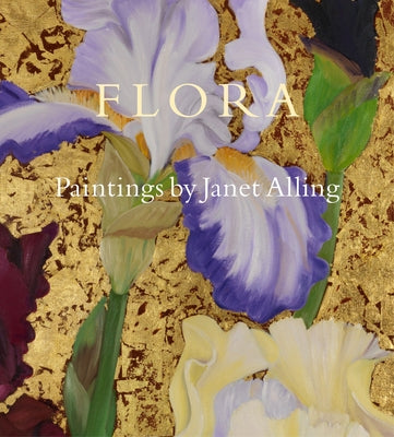 Flora: Paintings by Janet Alling by Alling, Janet