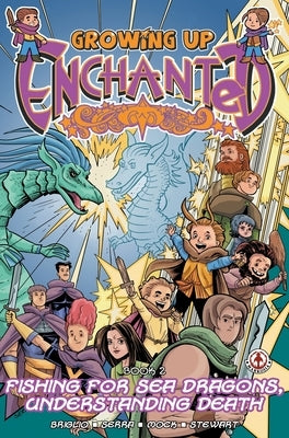 Growing Up Enchanted 2: Fishing for Sea Dragons, Understanding Death - Special Edition by Briglio, Jack