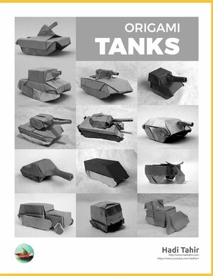 Origami Tanks: and Other Tracked Vehicles (Black & White Edition) by Tahir, Hadi