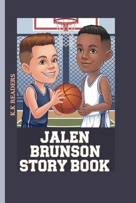 Jalen Brunson Story Book: The Kid Who Turned His Love for sports into a Career by Readers, K. K.