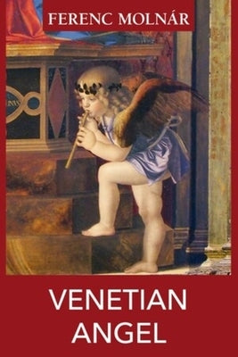 Venetian Angel by Molnár, Ferenc