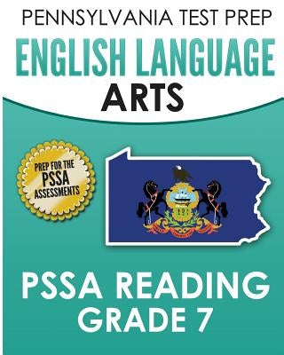 PENNSYLVANIA TEST PREP English Language Arts PSSA Reading Grade 7: Covers the Pennsylvania Core Standards (PCS) by Test Master Press Pennsylvania
