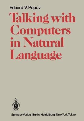 Talking with Computers in Natural Language by Popov, Eduard V.