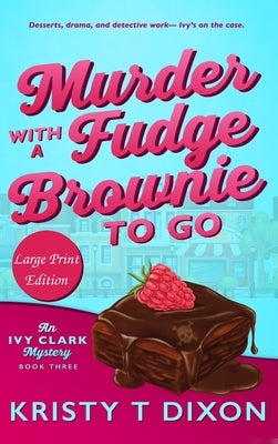 Murder With a Fudge Brownie to Go by Dixon, Kristy T.