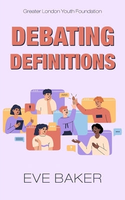 Debating Definitions by Baker, Eve