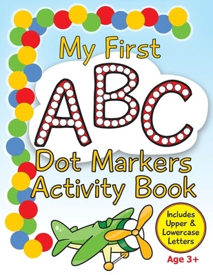 My First ABC Dot Markers Activity Book: Dab a Dot Alphabet Coloring Pages by Herman, Annmarie