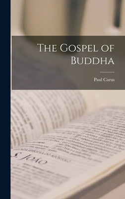 The Gospel of Buddha by Carus, Paul