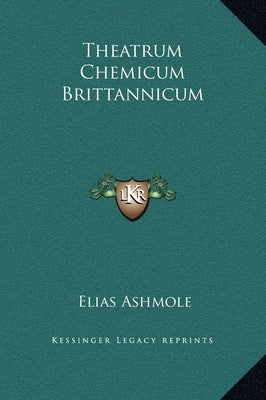 Theatrum Chemicum Brittannicum by Ashmole, Elias