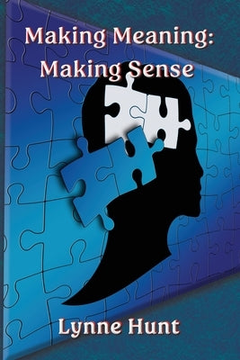 Making Meaning: Making Sense by Hunt, Lynne