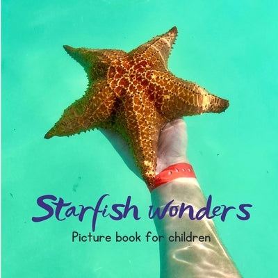 Starfish wonders: Picture book for children by Claudi, Emily