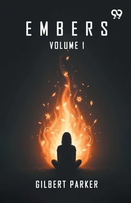 Embers: Volume 1 by Parker, Gilbert