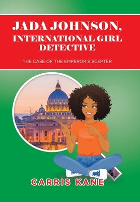 Jada Johnson, International Girl Detective: The Case of the Emperor's Scepter by Kane, Carris