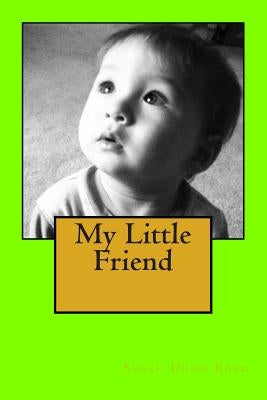 My Little Friend: Homeschool primer. Children love rhymes, sounds, and imagining their favorite stories. With this book the child is the by Cobb, Susan Dunn