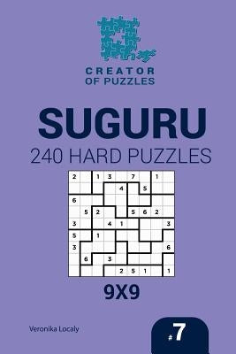 Creator of puzzles - Suguru 240 Hard Puzzles 9x9 (Volume 7) by Krylov, Mykola