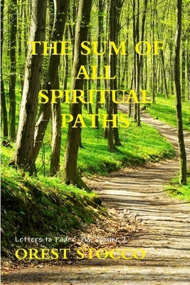 The Sum Of All Spiritual Paths by Stocco, Orest