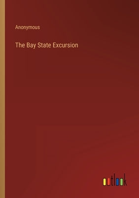 The Bay State Excursion by Anonymous