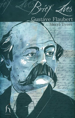 Brief Lives: Gustave Flaubert by Brown, Andrew