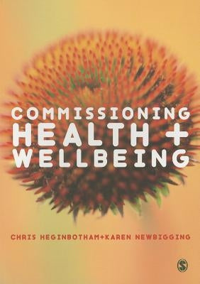 Commissioning Health and Wellbeing by Heginbotham, Chris