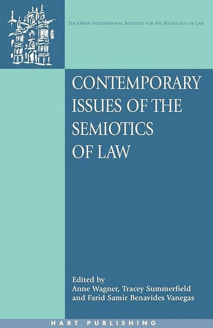 Contemporary Issues of the Semiotics of Law: Cultural and Symbolic Analyses of Law and Global Context by Wagner, Anne