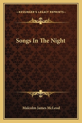 Songs In The Night by McLeod, Malcolm James