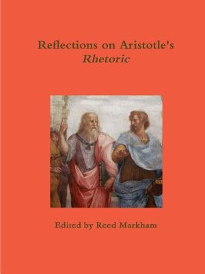Reflections on Aristotle's Rhetoric by Markham, Reed