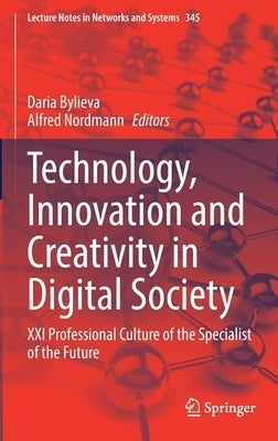 Technology, Innovation and Creativity in Digital Society: XXI Professional Culture of the Specialist of the Future by Bylieva, Daria