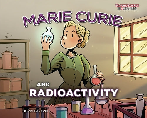 Marie Curie and Radioactivity by Dolz, Jordi Bayarri