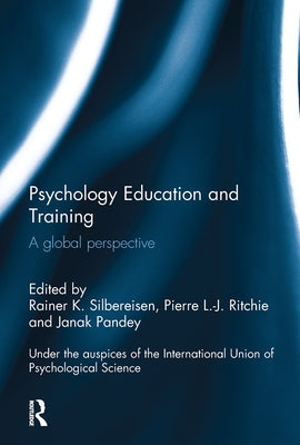 Psychology Education and Training: A Global Perspective by Silbereisen, Rainer