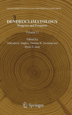Dendroclimatology: Progress and Prospects by Hughes, Malcolm K.