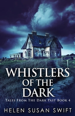 Whistlers Of The Dark by Swift, Helen Susan