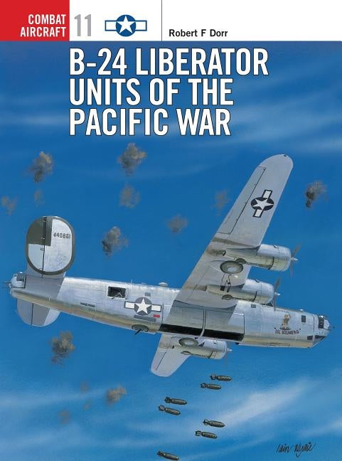 B-24 Liberator Units of the Pacific War by Dorr, Robert F.