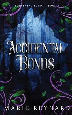 Accidental Bonds: Alternative Cover by Reynard, Marie