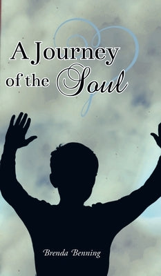 A Journey Of The Soul by Benning, Brenda