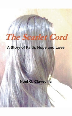 The Scarlet Cord A Story of Faith, Hope and Love by Clavecilla, Noel