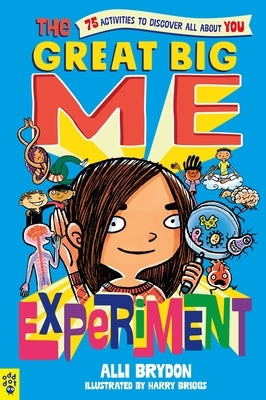 The Great Big Me Experiment: 75 Activities to Discover All about You by Brydon, Alli