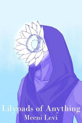 Lilypads of Anything by Levi, Meeni