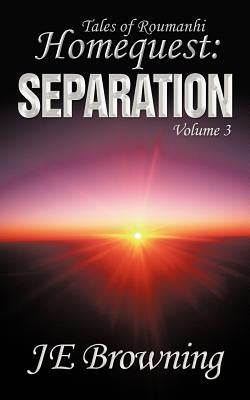 Homequest: Separation: Tales of Roumanhi by Browning, Je
