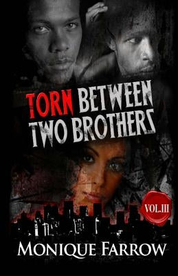 Torn Between Two Brothers Volume III by Farrow, Monique