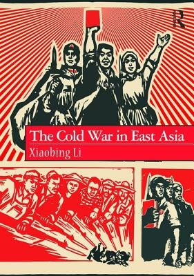 The Cold War in East Asia by Li, Xiaobing