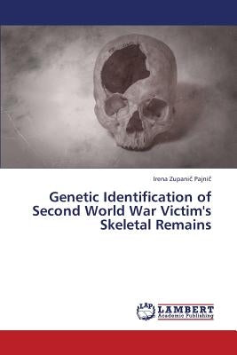 Genetic Identification of Second World War Victim's Skeletal Remains by Zupani