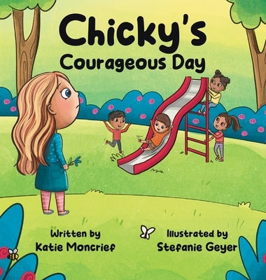Chicky's Courageous Day by Moncrief, Katie