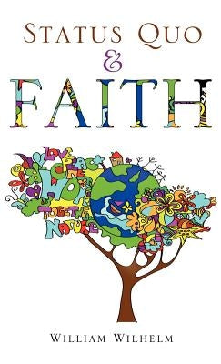 Status Quo and Faith by Wilhelm, William