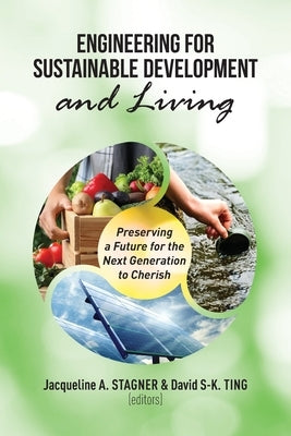 Engineering for Sustainable Development and Living: Preserving a Future for the Next Generation to Cheris by Stagner, Jacqueline A.
