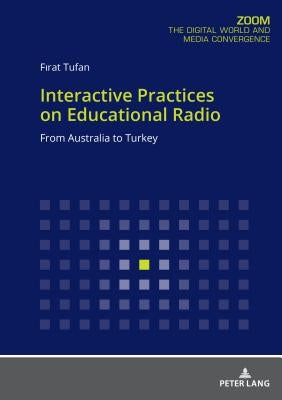 Interactive Practices on Educational Radio: From Australia to Turkey by Tufan, Fırat