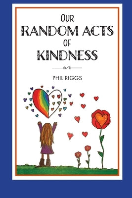 Our Random Acts of Kindness by Riggs, Lauren