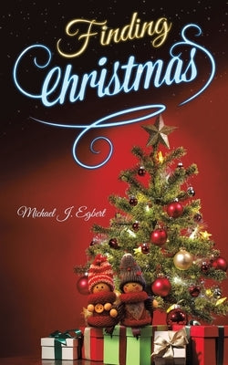 Finding Christmas by Egbert, Michael J.