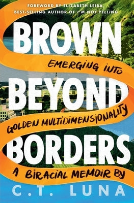 Brown Beyond Borders: Emerging Into Golden Multidimensionality by Luna, C. T.