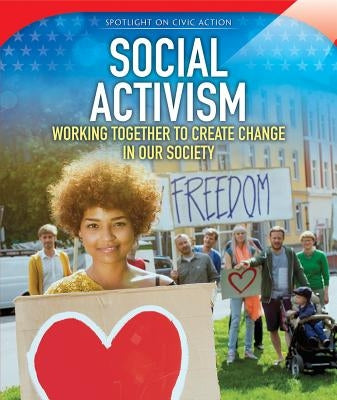 Social Activism: Working Together to Create Change in Our Society by Mortmain, Beatrice